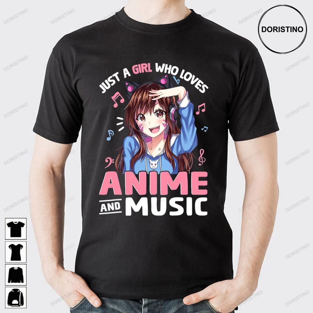 Cute Just A Girl Who Loves Anime And Music Doristino Awesome Shirts