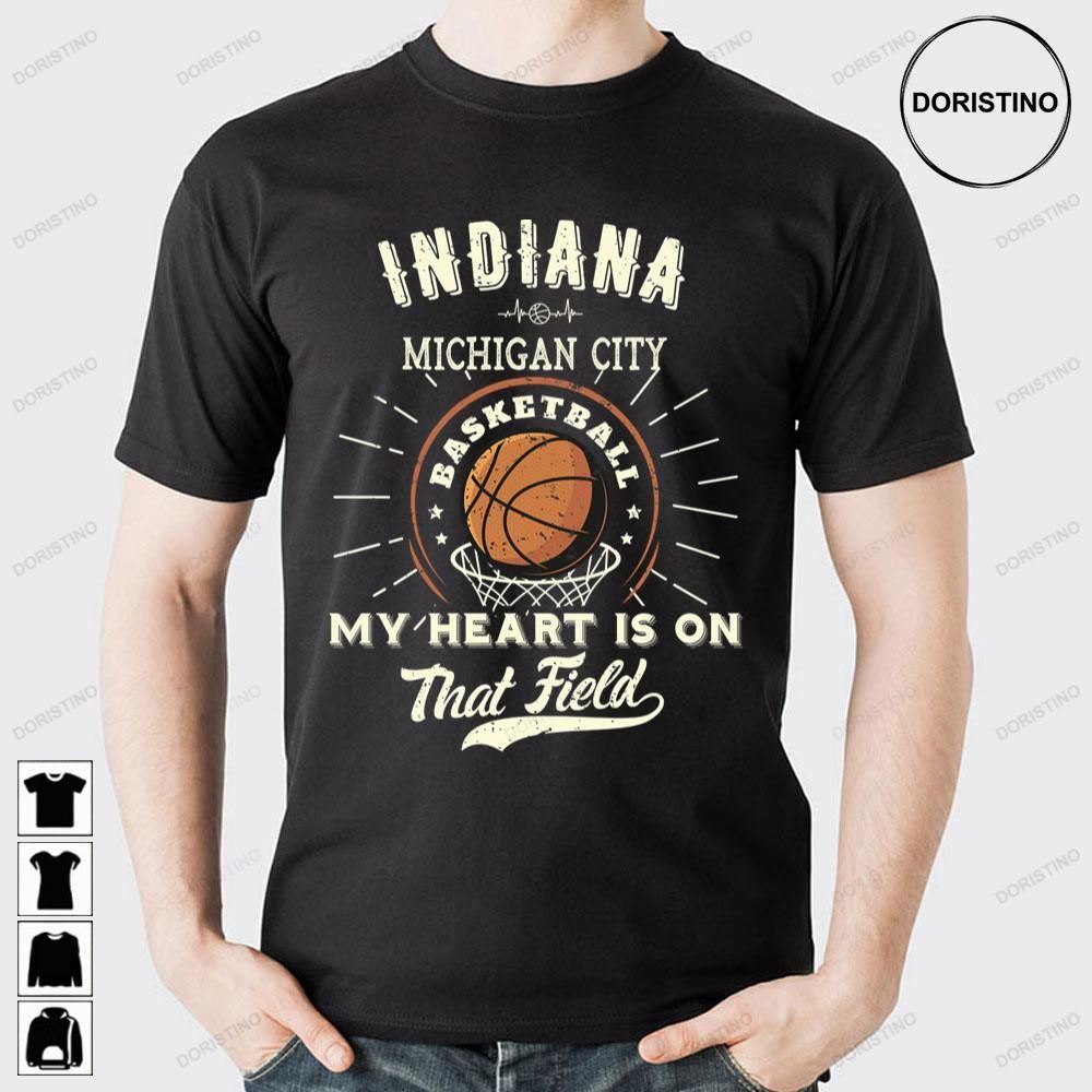 Indiana Michigan City American Basketball My Heart Is On That Field Doristino Limited Edition T-shirts