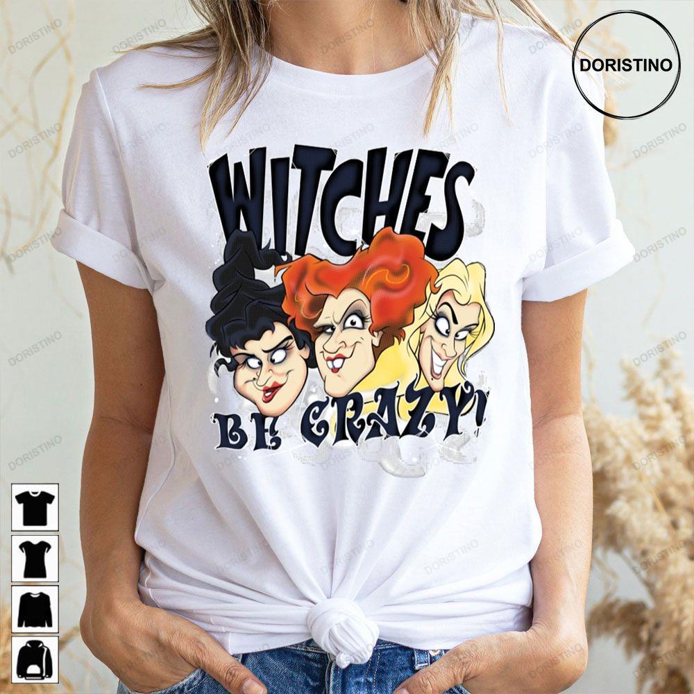 Witches Be Crazy Hocus Pocus 2 Doristino Tshirt Sweatshirt Hoodie