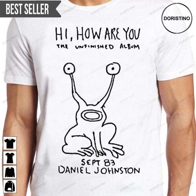 Daniel Johnston Hi How Are You Music 80s Doristino Tshirt Sweatshirt Hoodie