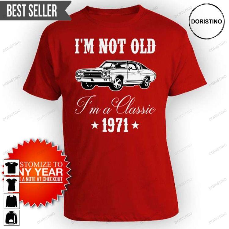 Day Im Not Old Im A 1971 50th Birthday Unisex Doristino Hoodie Tshirt Sweatshirt