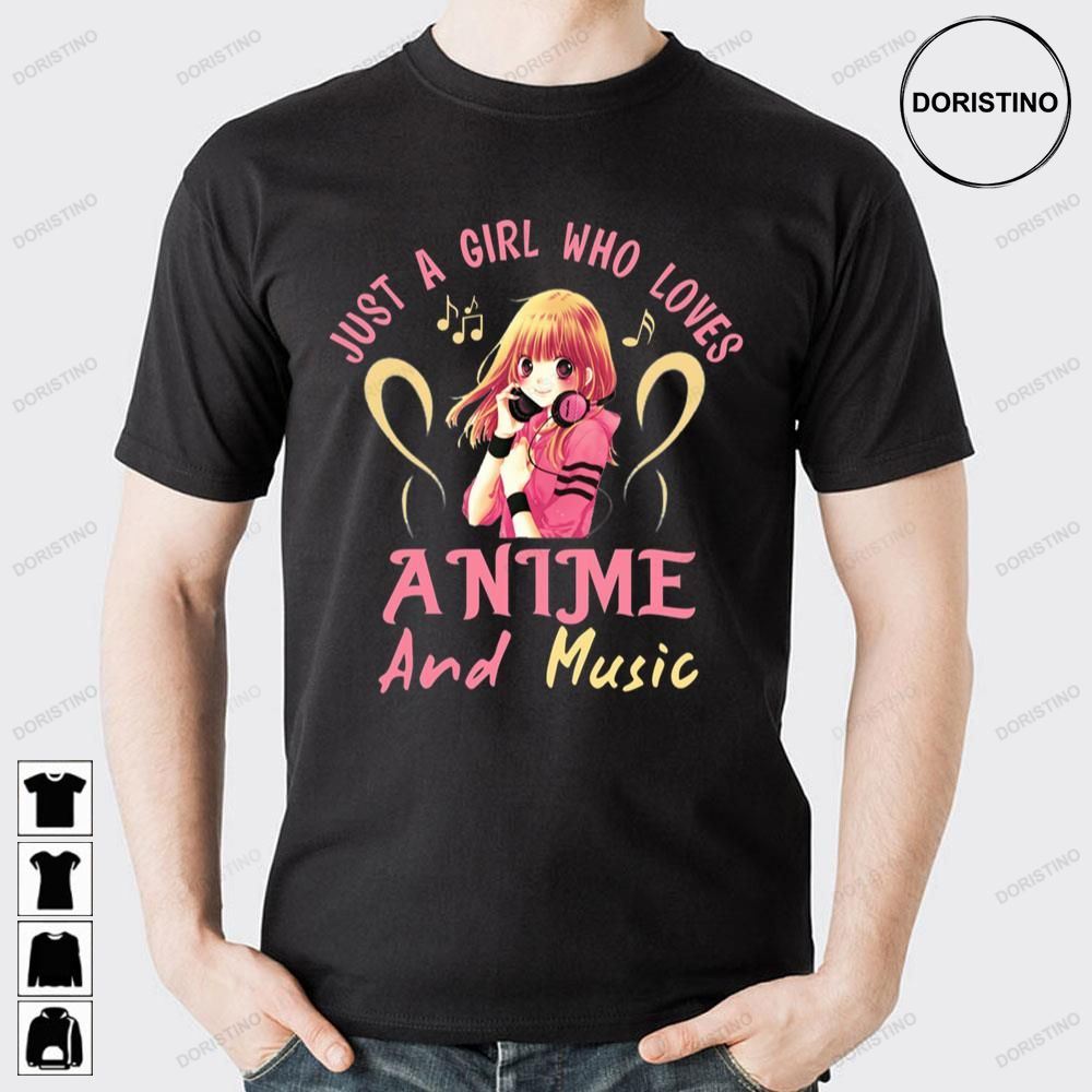 Just A Girl Who Loves Anime And Music Doristino Awesome Shirts