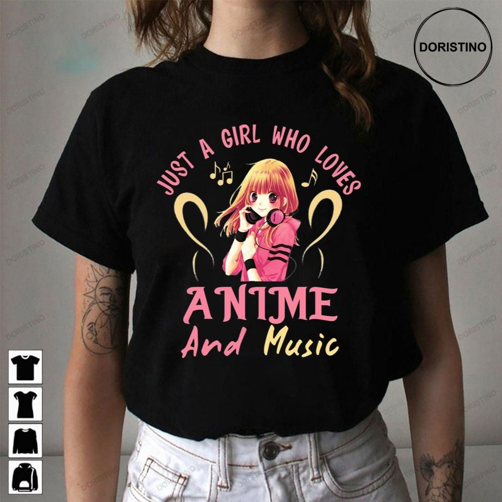 Just A Girl Who Loves Anime And Music Doristino Awesome Shirts Just A Girl Who Loves Anime And Music Doristino Awesome Shirts