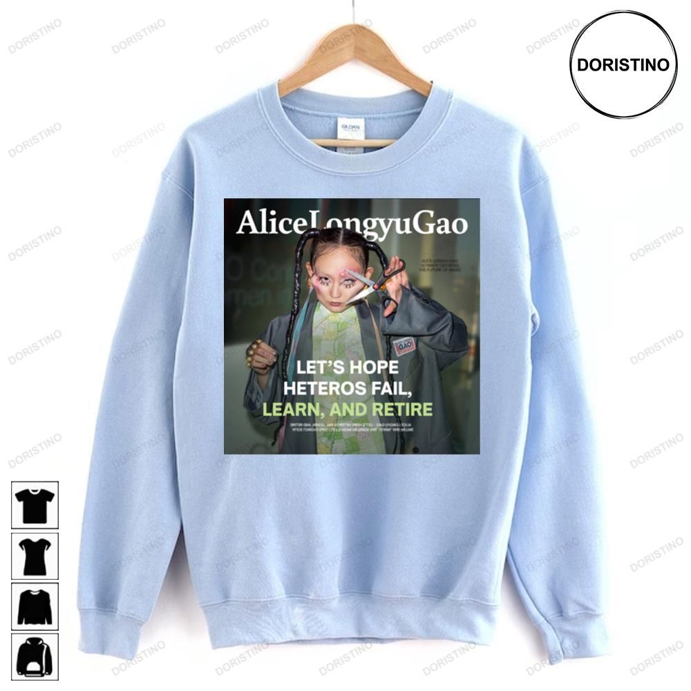 Let's Hope Heteros Fail Learn And Retire Alice Longyu Gao Doristino Awesome Shirts