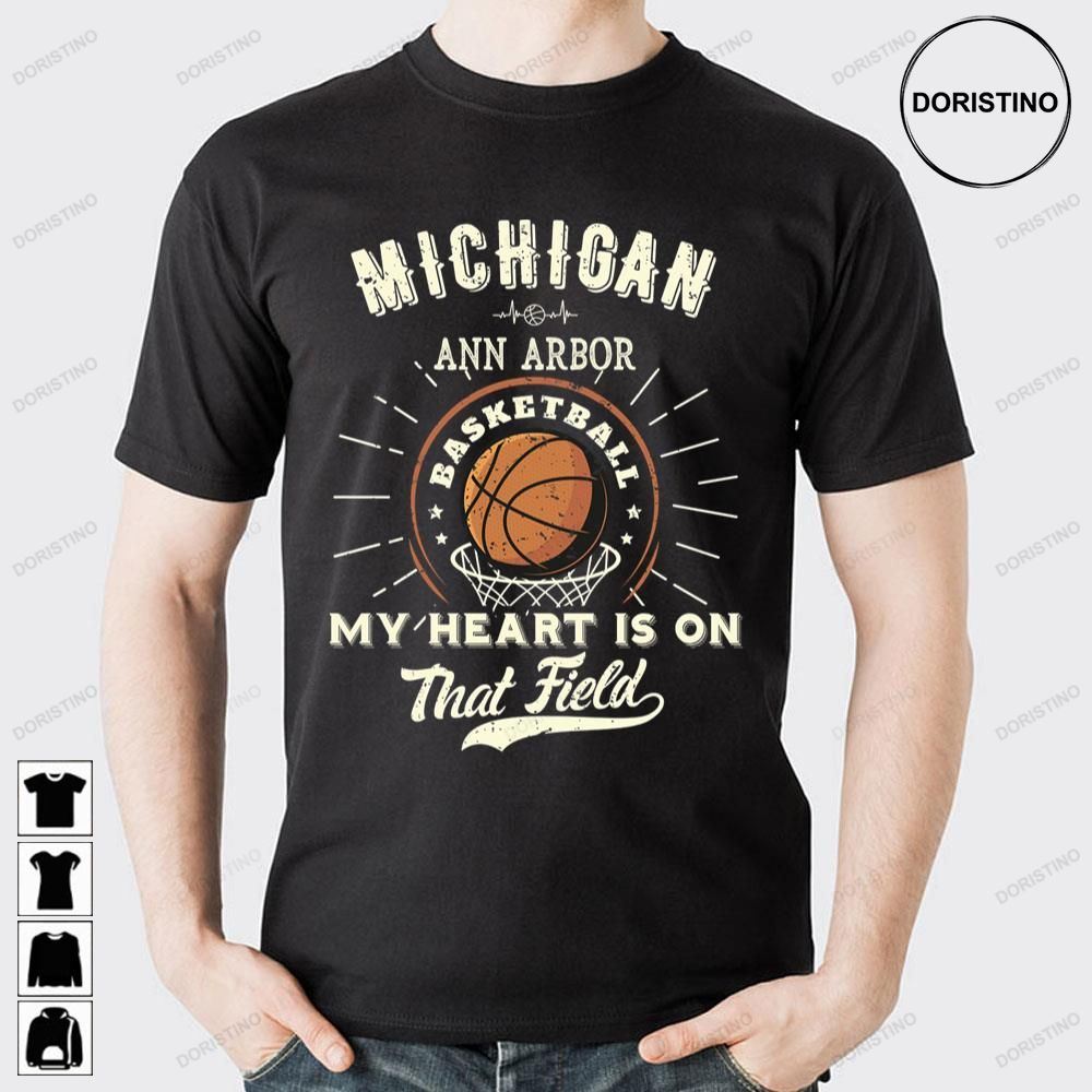 Michigan Ann Arbor American Basketball My Heart Is On That Field Doristino Limited Edition T-shirts