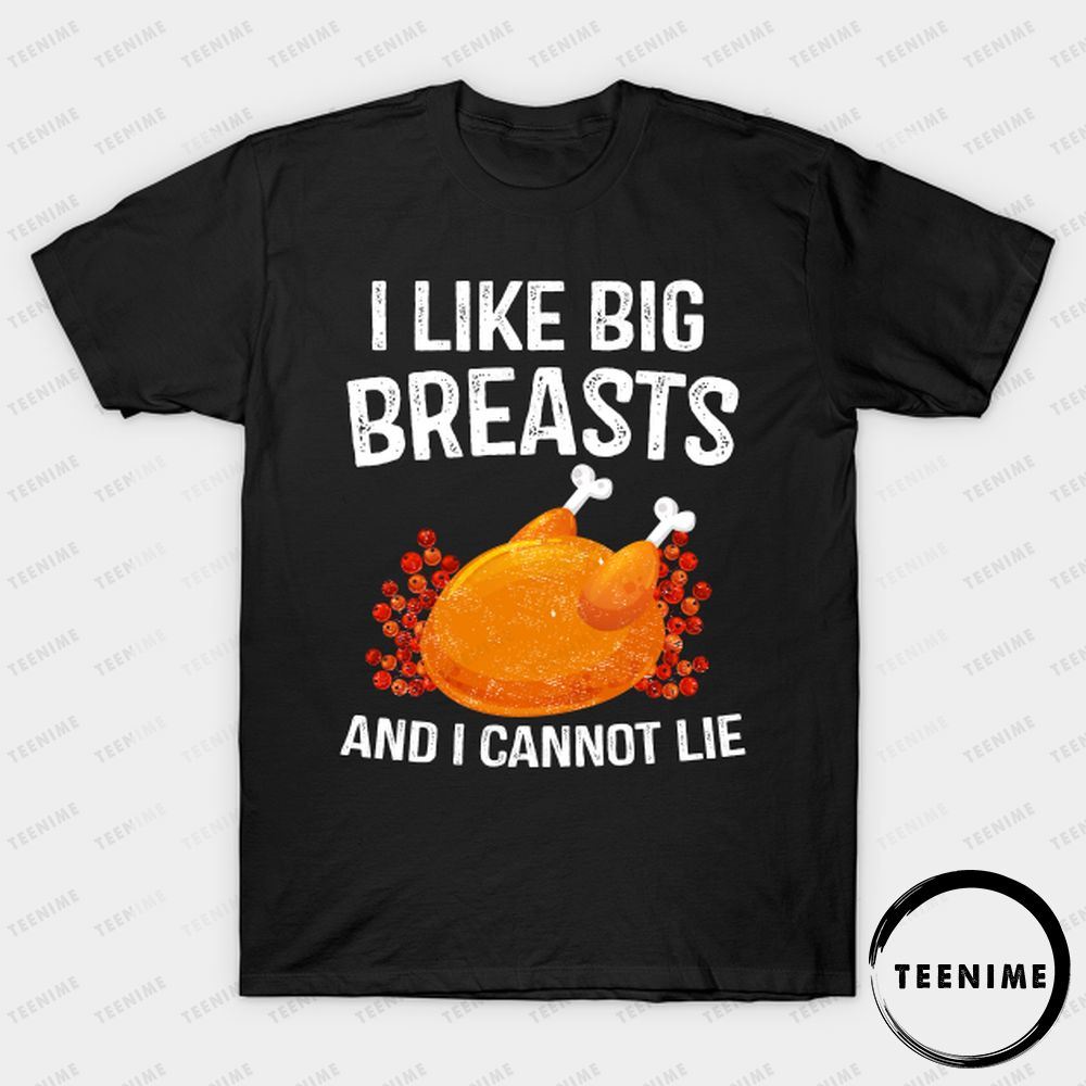 I Like Big Breasts And Cant Lie Teenime Awesome T-shirt