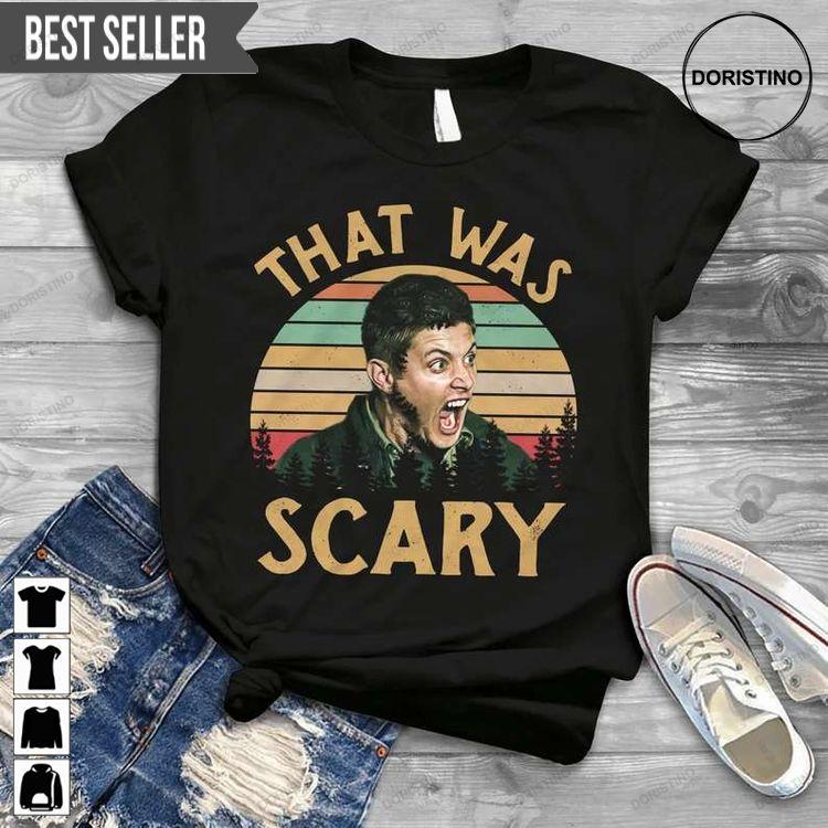 Dean Winchester Supernatural That Was Scary Doristino Hoodie Tshirt Sweatshirt