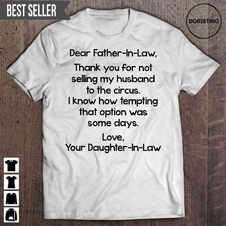 Dear Father In Law Thank You For Not Selling My Husband To The Circus Love Your Daughter In Law Fathers Day Unisex Doristino Tshirt Sweatshirt Hoodie