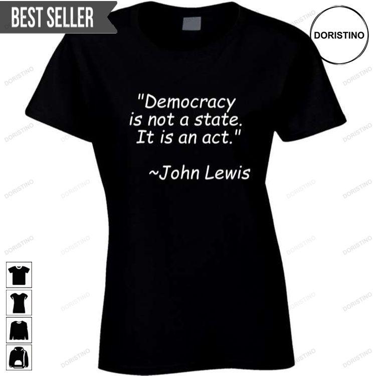 Democracy Is Not A State It Is An Act John Lewis Unisex Doristino Sweatshirt Long Sleeve Hoodie