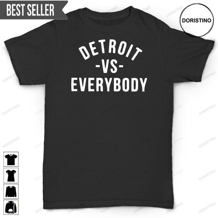 Detroit Vs Everybody Tee Detroit Vs Everybody Tee Doristino Sweatshirt Long Sleeve Hoodie