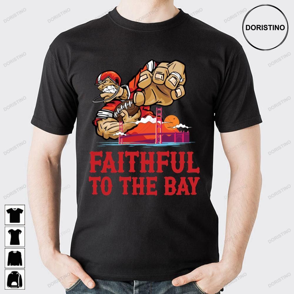 San Francisco 49er Faithful To The Bay Doristino Trending Style