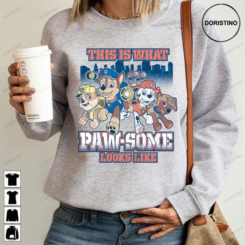 This Is What Pawsome Looks Like Paw Patrol Awesome Shirts