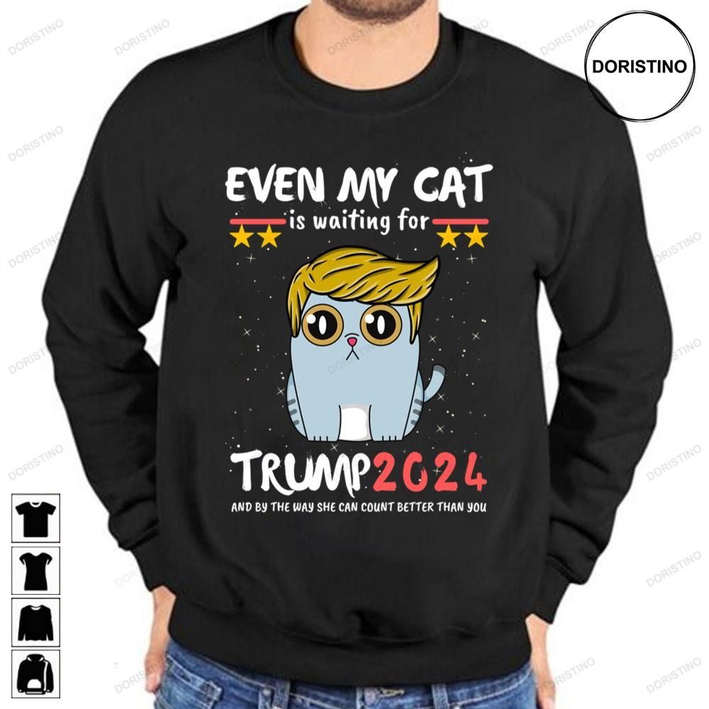 Trump For President 2024 Even My Cat Is Waiting For Trump 2024 Awesome Shirts