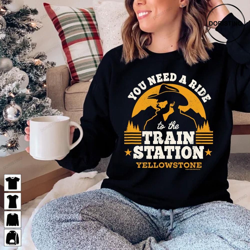 You Need A Ride To The Train Station Yellowstone Limited Edition T-shirts