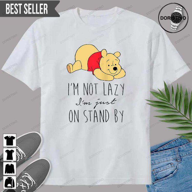 Disney Winnie The Pooh I Am Not Lazy Unisex Doristino Tshirt Sweatshirt Hoodie Disney Winnie The Pooh I Am Not Lazy Unisex Doristino Tshirt Sweatshirt Hoodie
