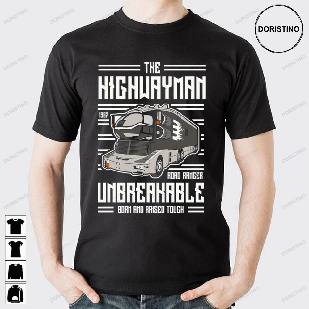 The Highwayman Road Ranger Unbreakable Born And Raised Tough Doristino Limited Edition T-shirts