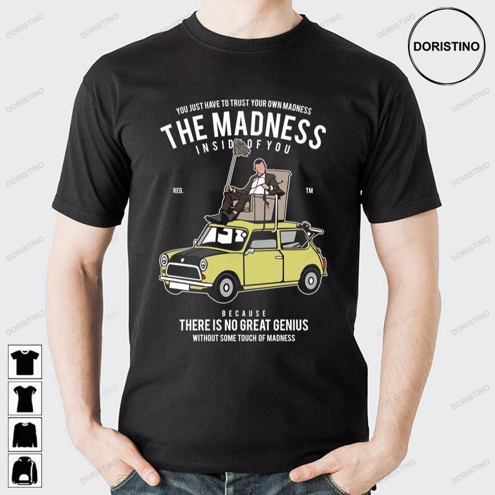 The Madness Inside Of You Because There Is No Great Genius Doristino Limited Edition T-shirts