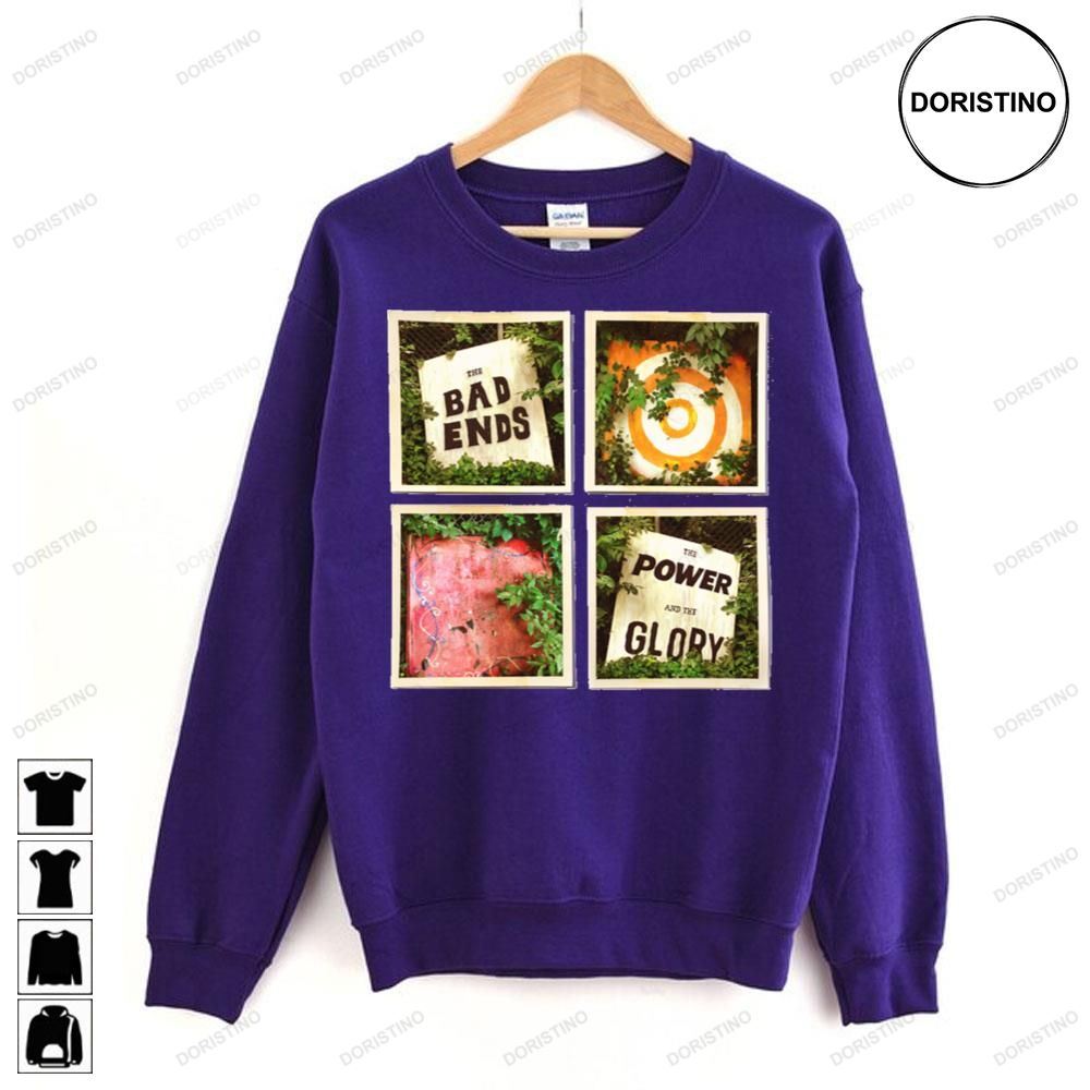 The Power And The Glory The Bad Ends Doristino Limited Edition T-shirts The Power And The Glory The Bad Ends Doristino Limited Edition T-shirts