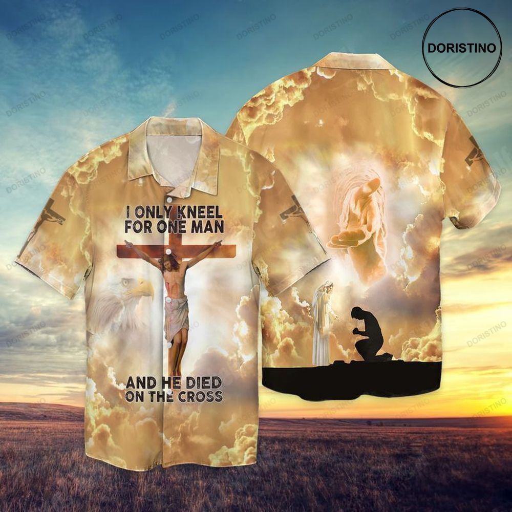 The Cross And Jesus I Only Kneel For One Man He Died On The Cross Limited Edition Hawaiian Shirt