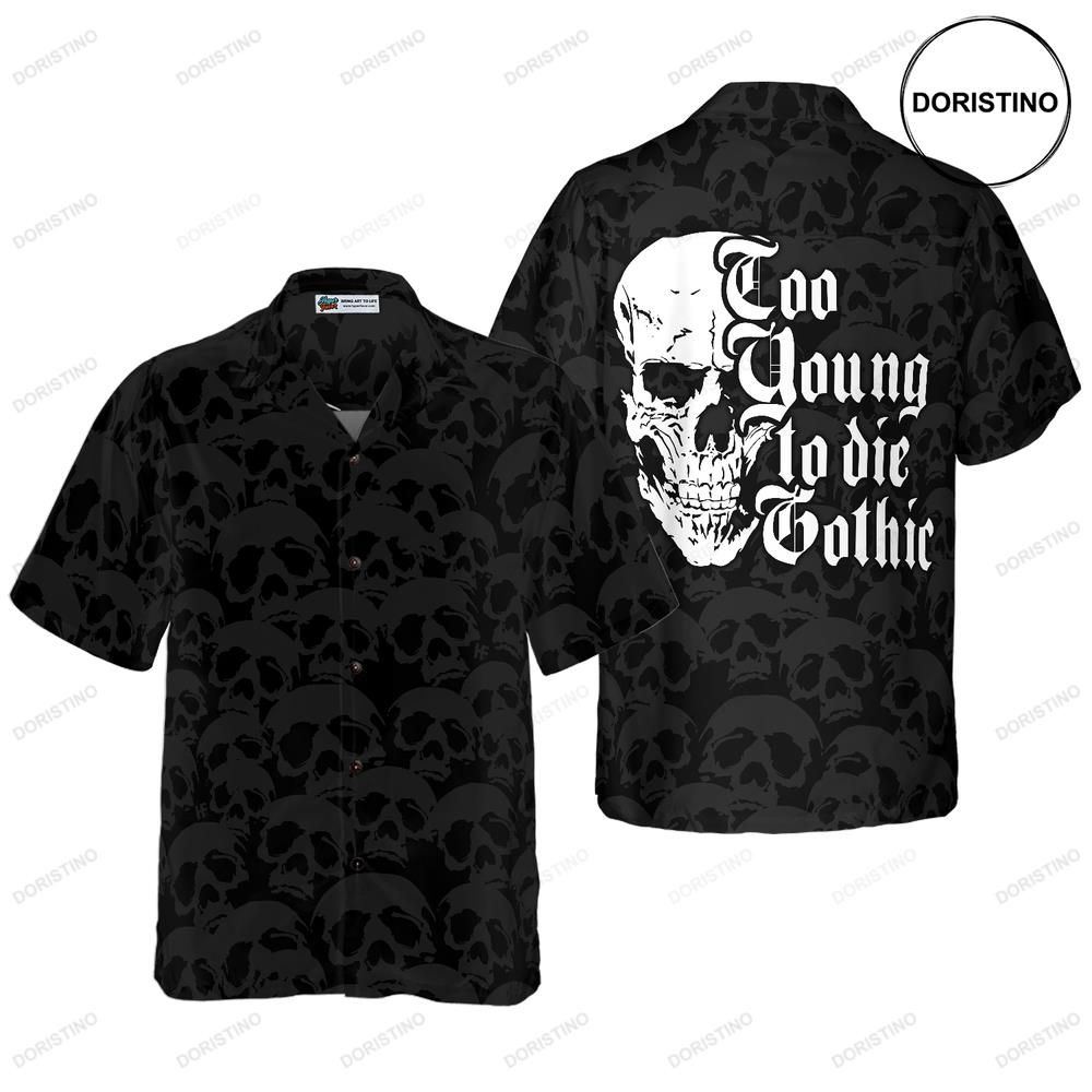 Too Young To Die Gothic Black And White Dark Skull Awesome Hawaiian Shirt