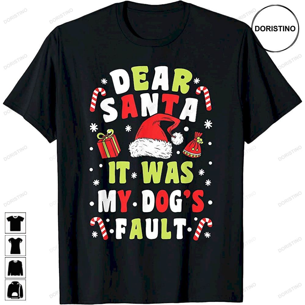 Dog Lover Christmas Funny Dear Santa It Was My Dogs Fault Limited Edition T-shirts