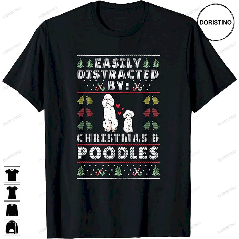 Easily Distracted By Christmas And Dogs - Christmas Poodle Awesome Shirts
