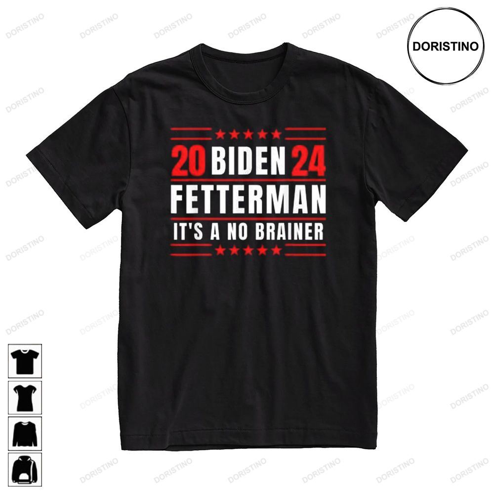 Funny Biden Fetterman 2024 Its A No Brainer Political Limited Edition T-shirts