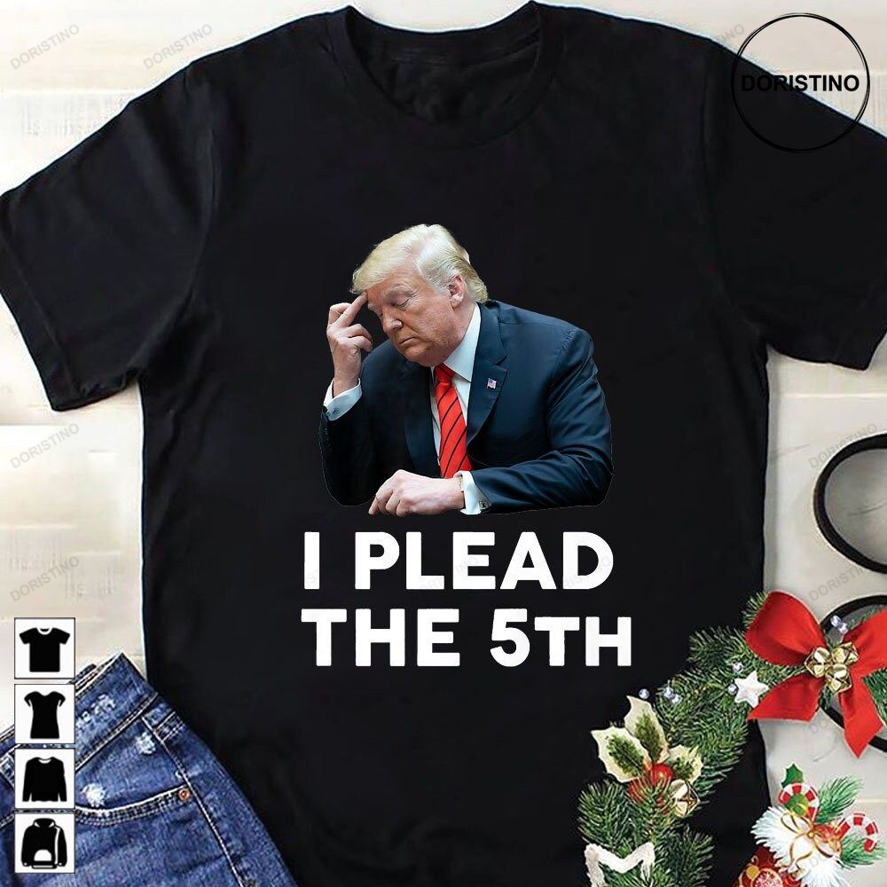 I Plead The 5th Trump Pleads The Fifth Funny Trump Trending Style