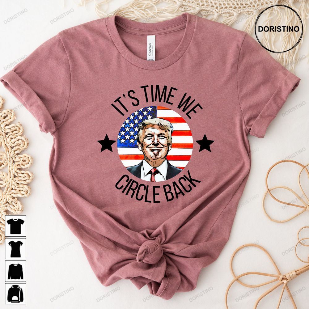 Its Time To Circle Back Trump Trump Donald Awesome Shirts