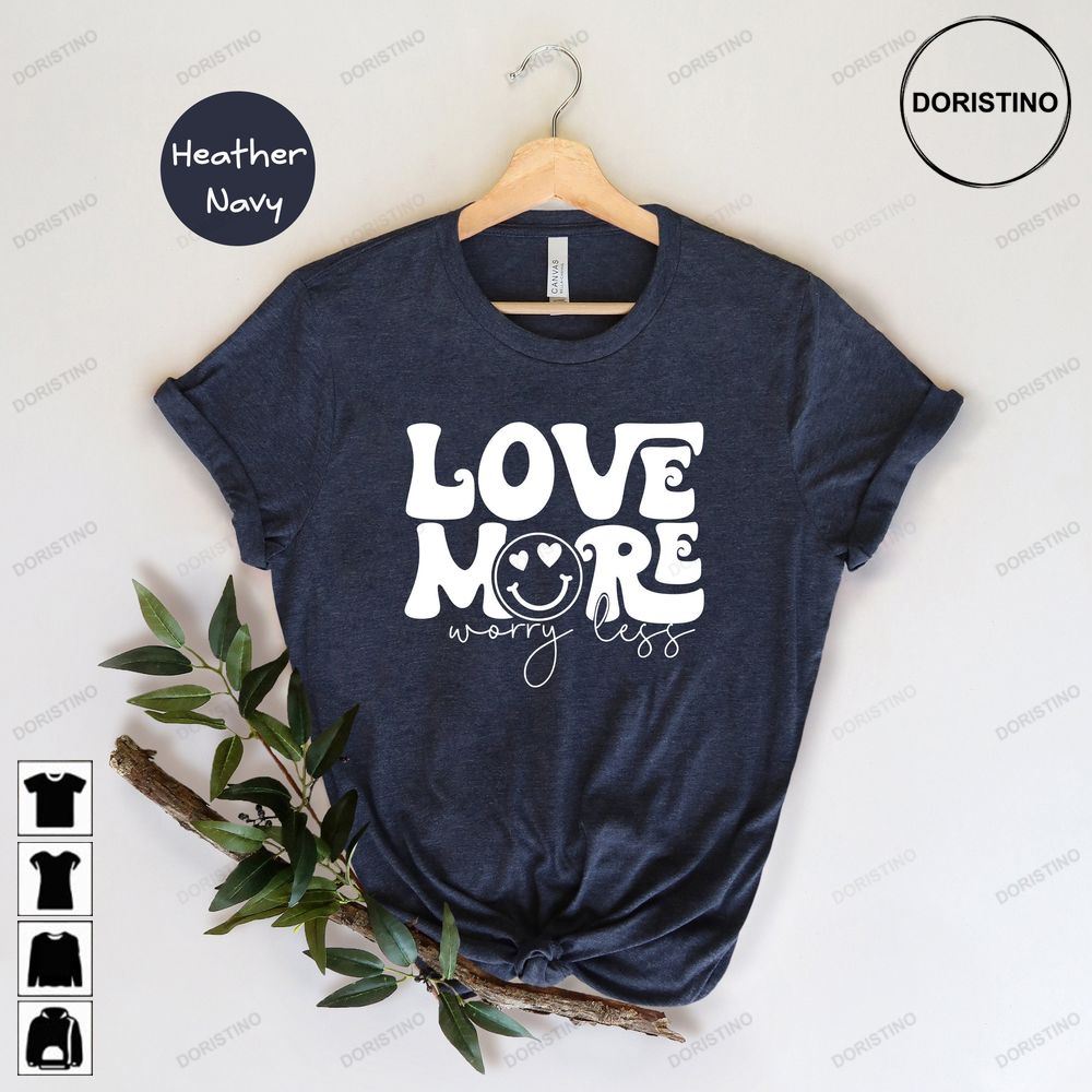 Love More Worry Less Smiling Face Valentine's Day Gift Inspirational Valentine Smiley Gift For Girlfriend Limited Edition T-shirts