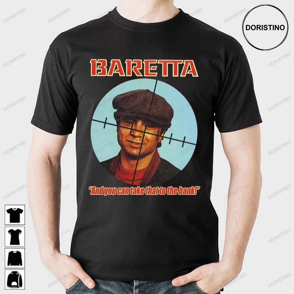 Baretta And You Can Take That To The Bank Limited Edition T-shirts