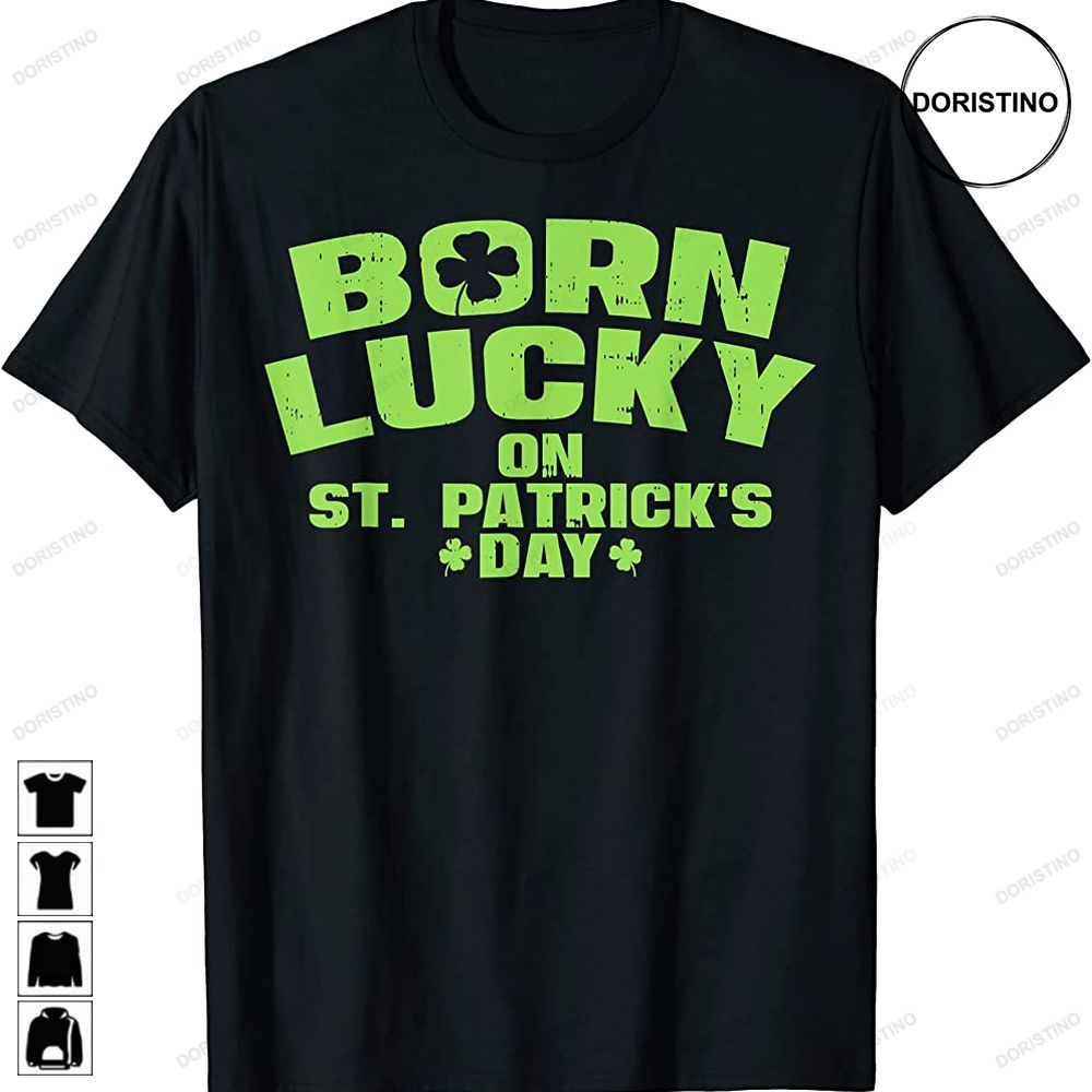 Born Lucky On St Patricks Day Birthday Boy Girl Gifts Awesome Shirts