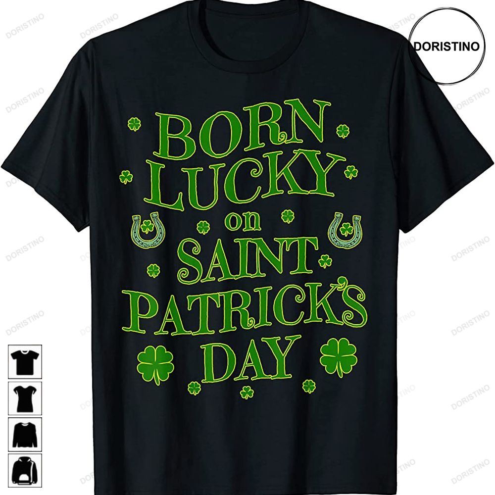 Born Lucky On St Patricks Day Birthday T Limited Edition T-shirts