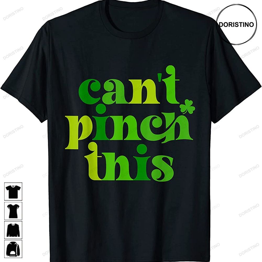 Cant Pinch This Funny St Patricks Day Shamrock Cute Limited Edition T-shirts