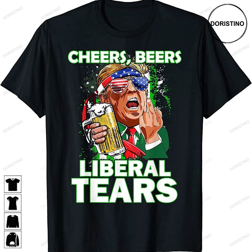 Cheers Beers Liberal Tears Trump Holding Beer Patricks Day Limited Edition T-shirts