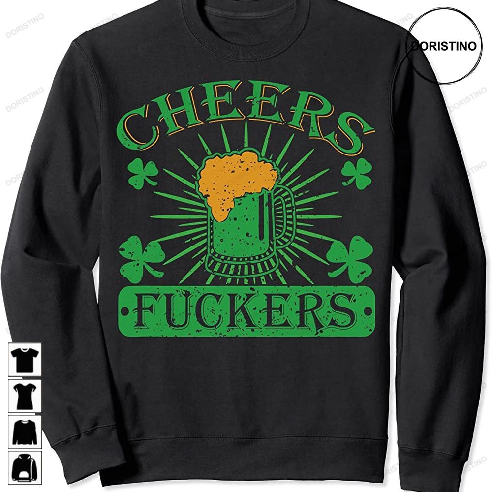 Cheers Fuckers Funny St Patricks Day Irish Drinking Awesome Shirts