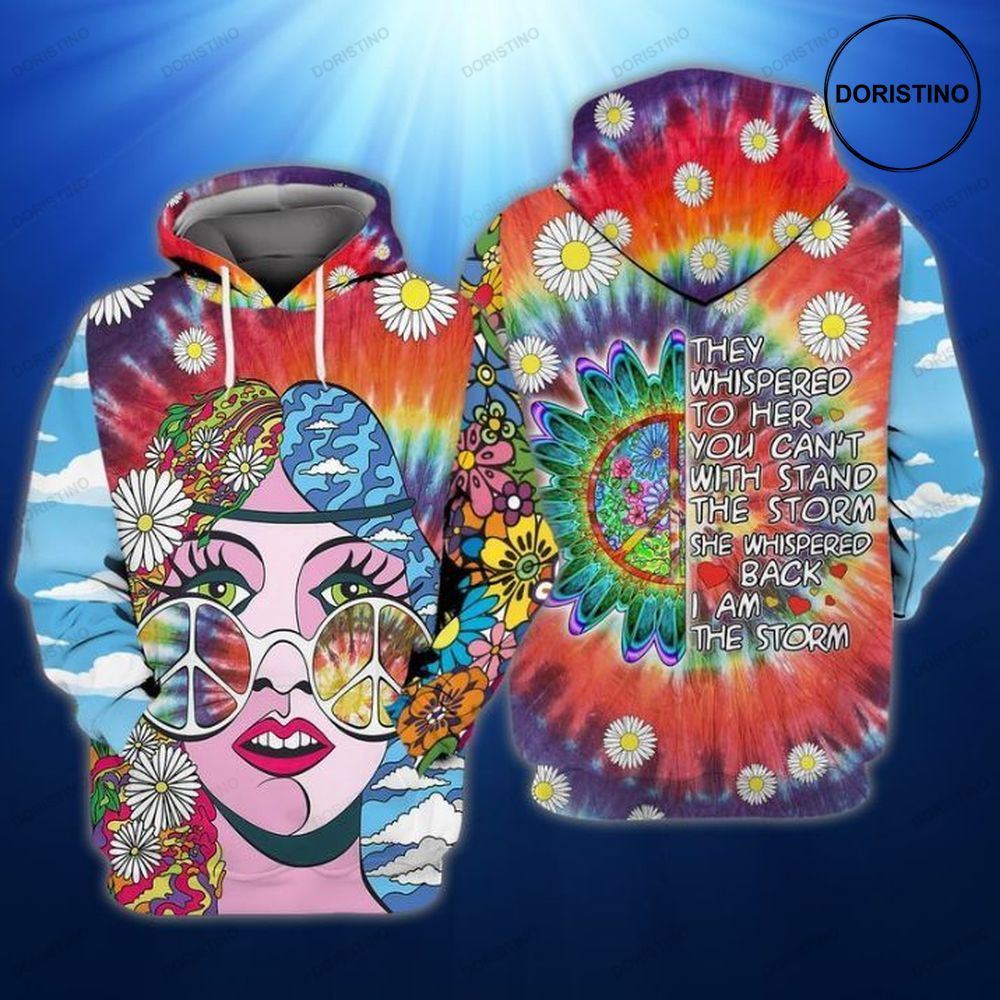 Hippie They Whispered To Her You Cannot Withstand The Storm She Whispered Back I Am The Storm Limited Edition 3d Hoodie
