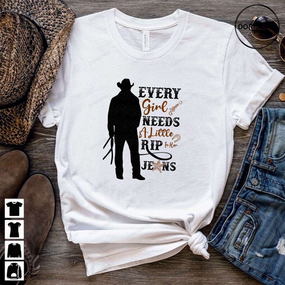 Every Girl Needs A Little Rip In Her Jeans Gift For Rip Lovers Trendy Movie Season 5 Tee Funny Christmas Gift Awesome Shirts