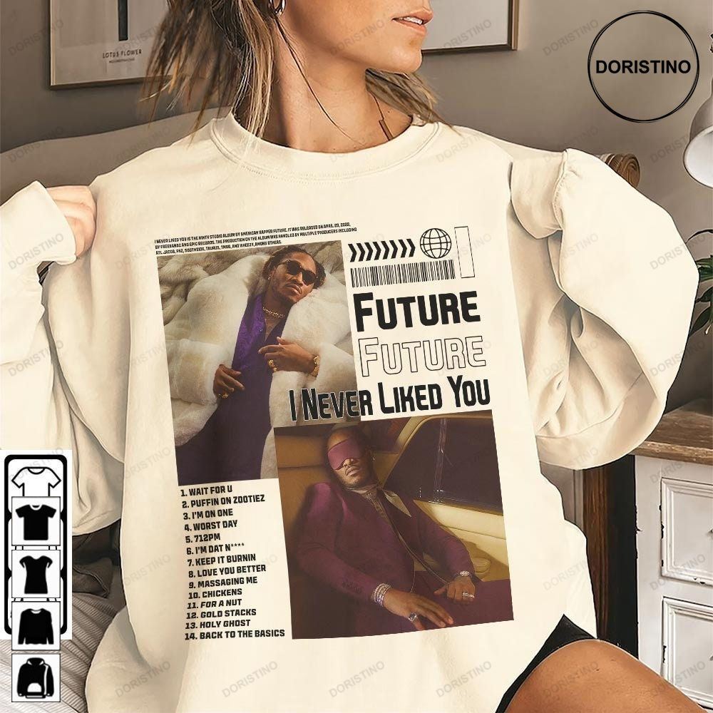 Future I Never Liked You New Album Vintage Bootleg Inspired Future Graphic Unisex New Album Singer Music 2023 Limited Edition T-shirts