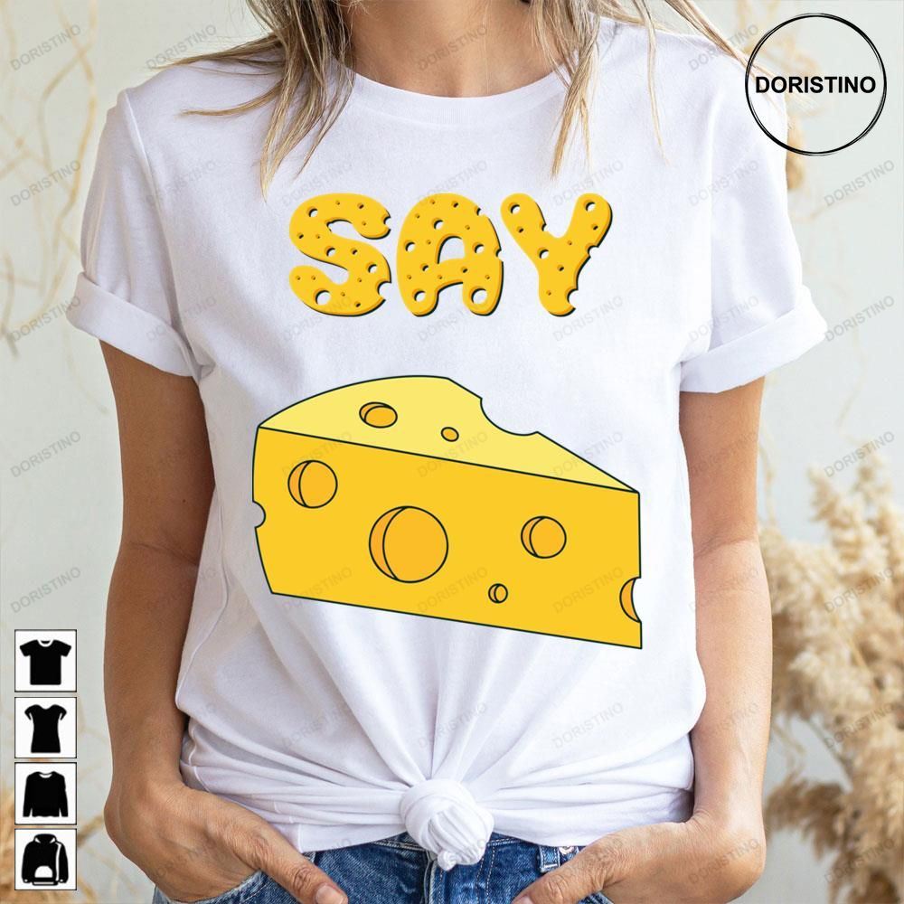 Say Cheese Limited Edition T-shirts