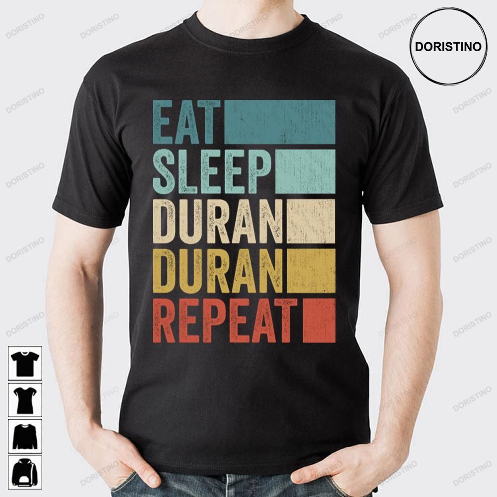 Retro Vintage Funny Eat Sleep Duran Duran Repeat Doristino Trending Style
