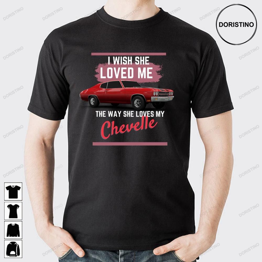 She Loves My Chevelle Doristino Limited Edition T-shirts