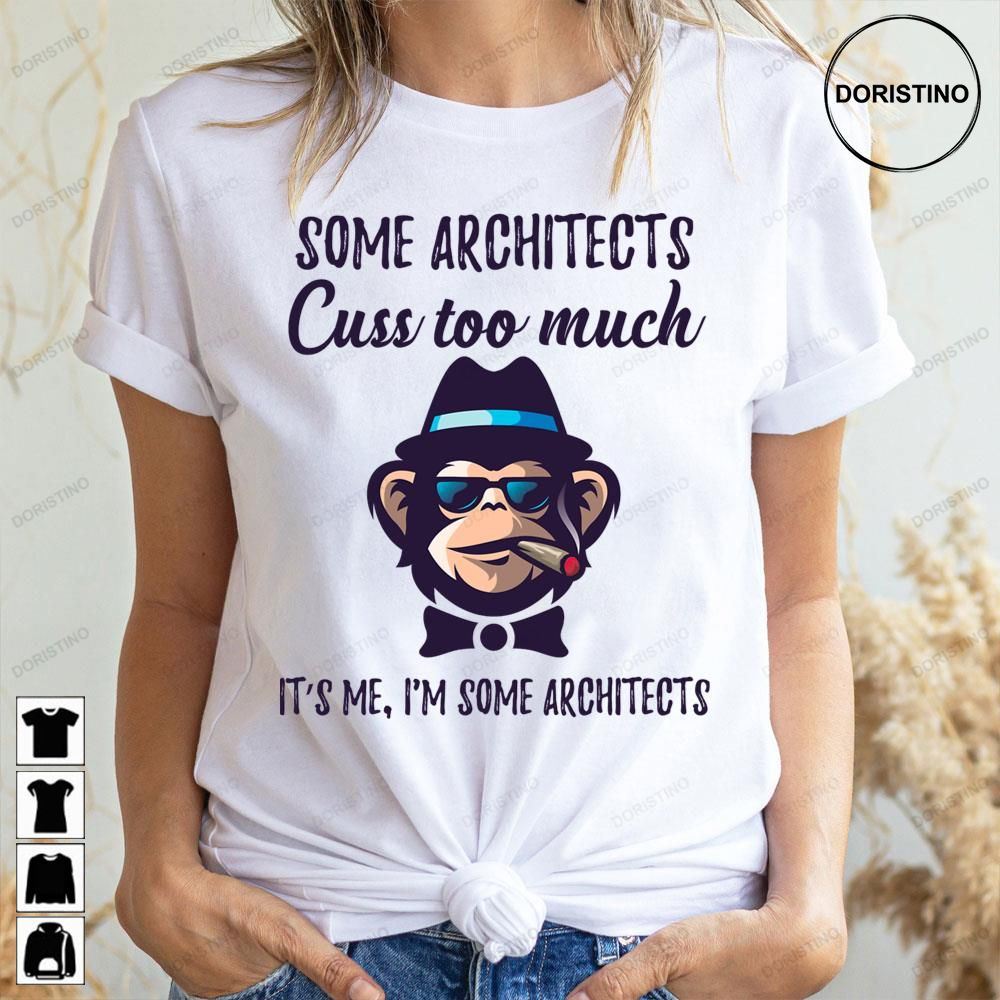 Some Architects Cuss Too Much Architects Doristino Awesome Shirts