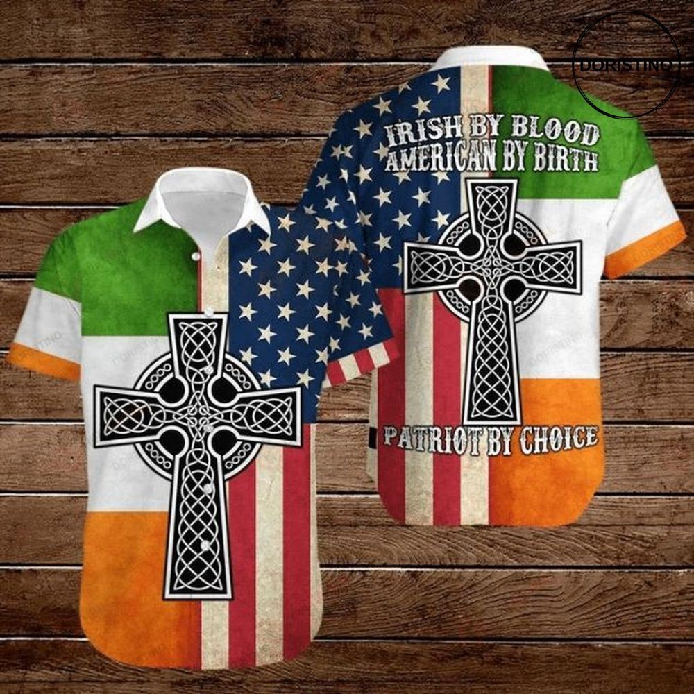 Celtic Cross 4th Of July Independence Day Irish By Blood Patriot By Choice Awesome Hawaiian Shirt