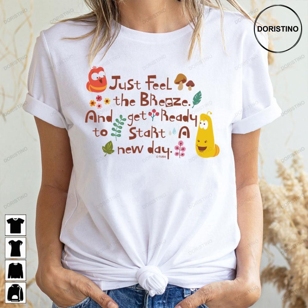 Just Feel The Breeze And Get Ready To Start A New Day Larva Cartoon Awesome Shirts