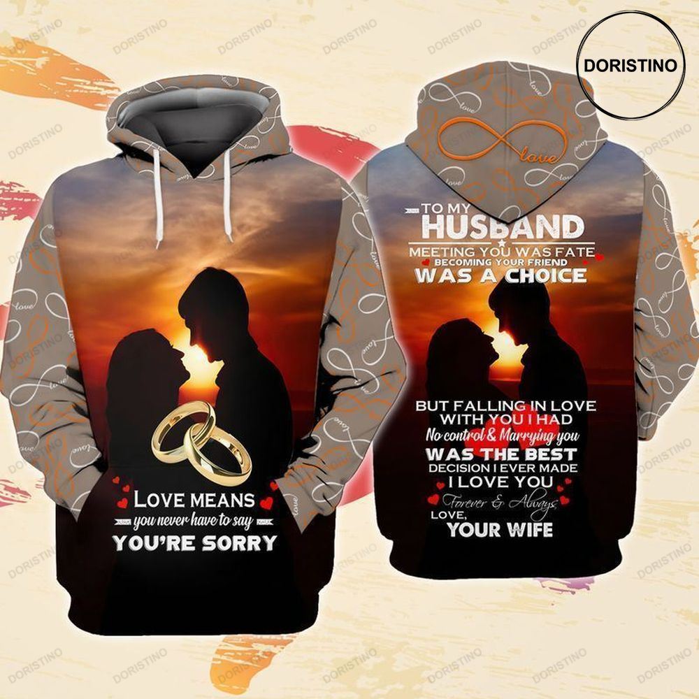 Love My Family Love Means You Never Have To Say Youre Sorry Husband Meeting You All Over Print Hoodie