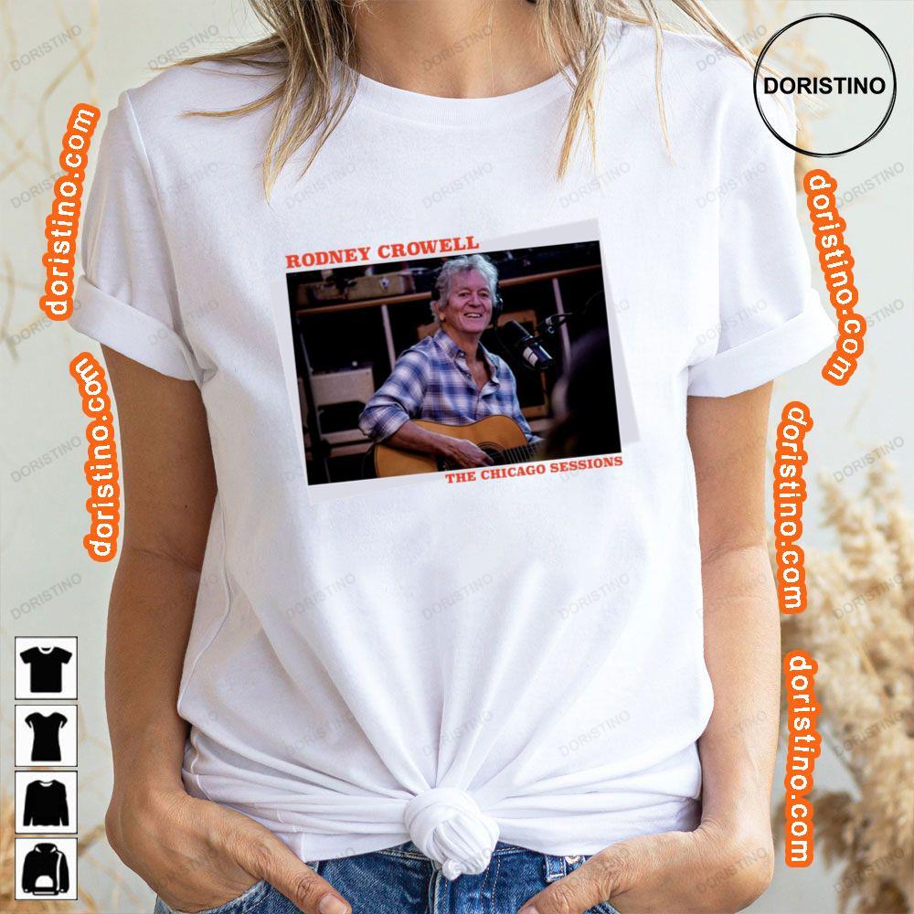 Art The Chicago Sessions Rodney Crowell Awesome Shirt