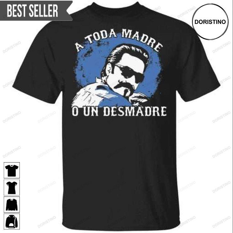 A Toda Madre O Un Desmadre Doristino Limited Edition T-shirts