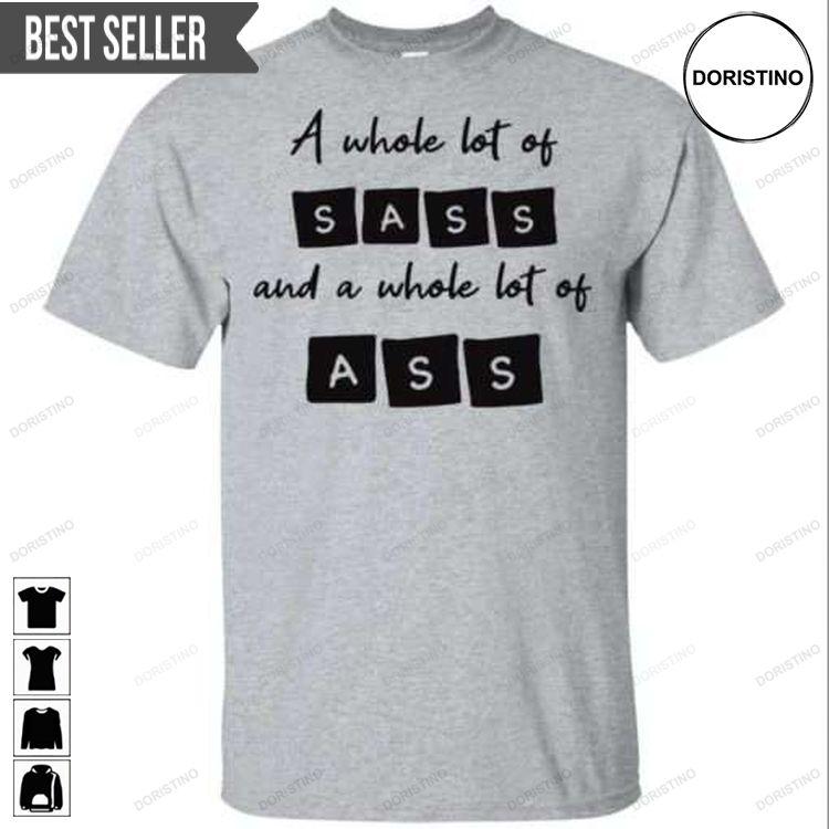 A Whole Lot Of Sass And A Whole Lot Of Ass Unisex Doristino Awesome Shirts