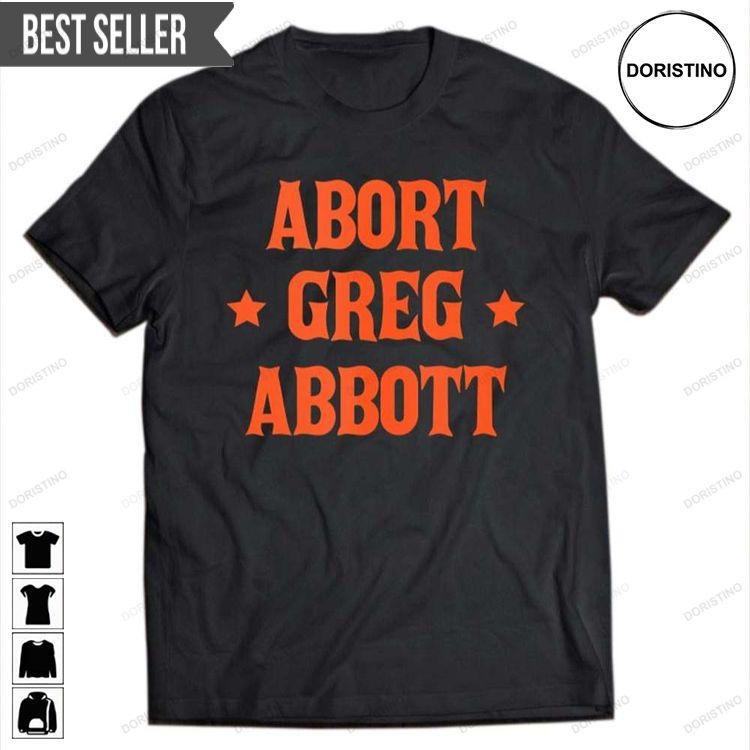 Abort Greg Abbott Doristino Limited Edition T-shirts